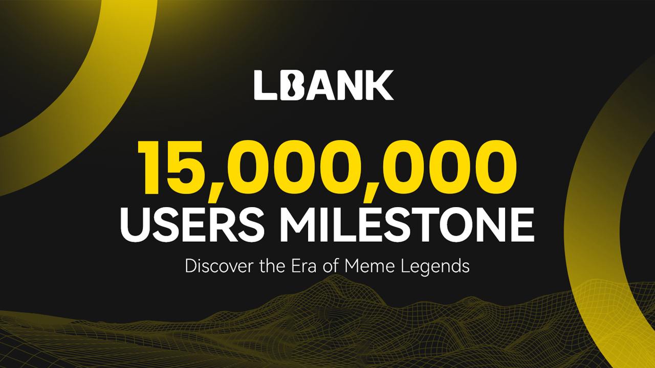 LBank Reaches 15 Million Users, Achieving New Milestone in Global Crypto Exchange