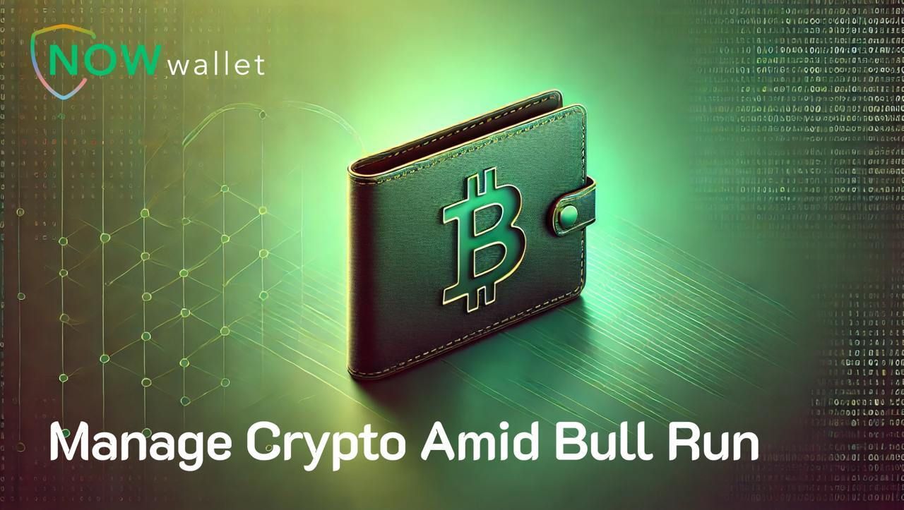 Unlocking the Benefits of NOW Wallet Amid the Bull Run