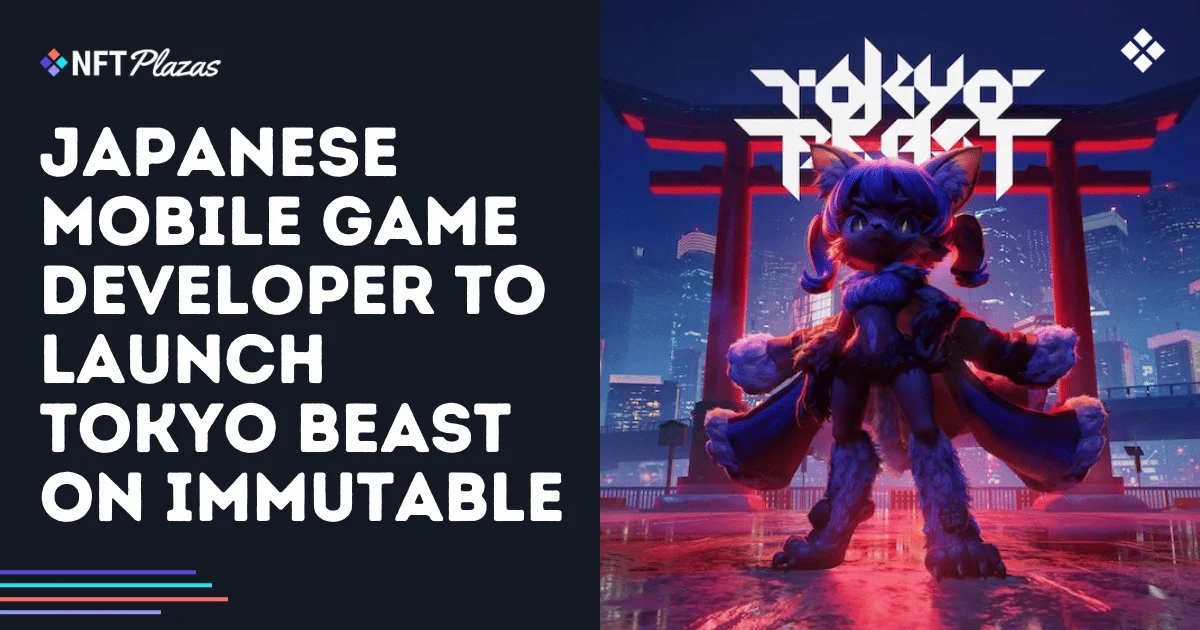 Japanese Mobile Game Developer to Launch Tokyo Beast on Immutable