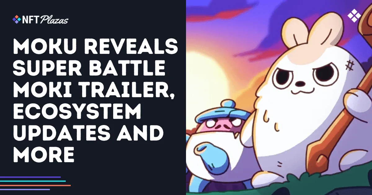 Moku Reveals Super Battle Moki Trailer, Updates and More