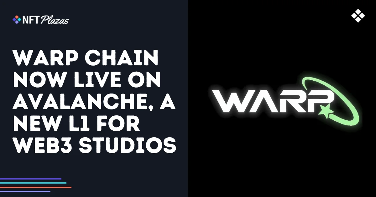 WARP Chain Now Live on Avalanche, A New L1 for Web3 Studios