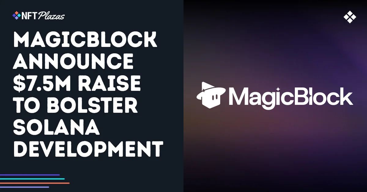 MagicBlock Announce $7.5M Raise To Bolster Solana Infrastructure