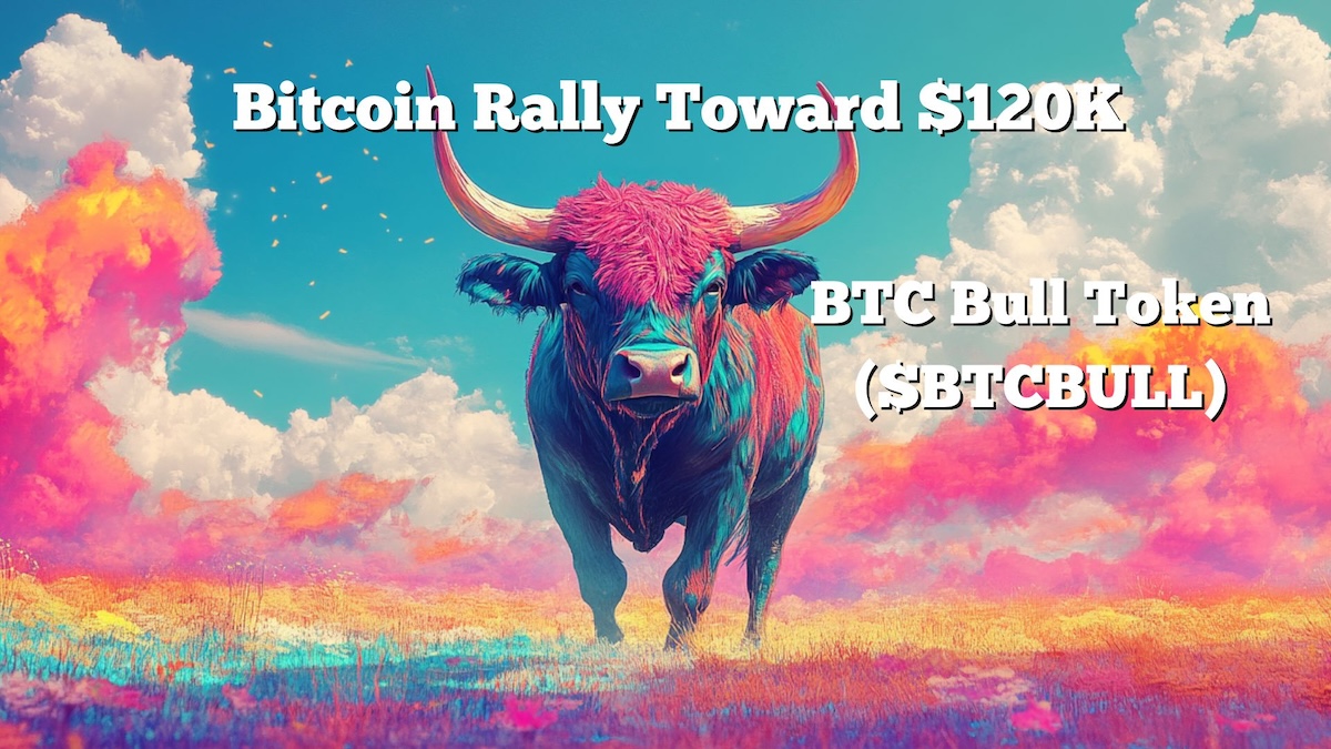 Bitcoin Eyes $120K as BTC Bull Token Presale Heats Up