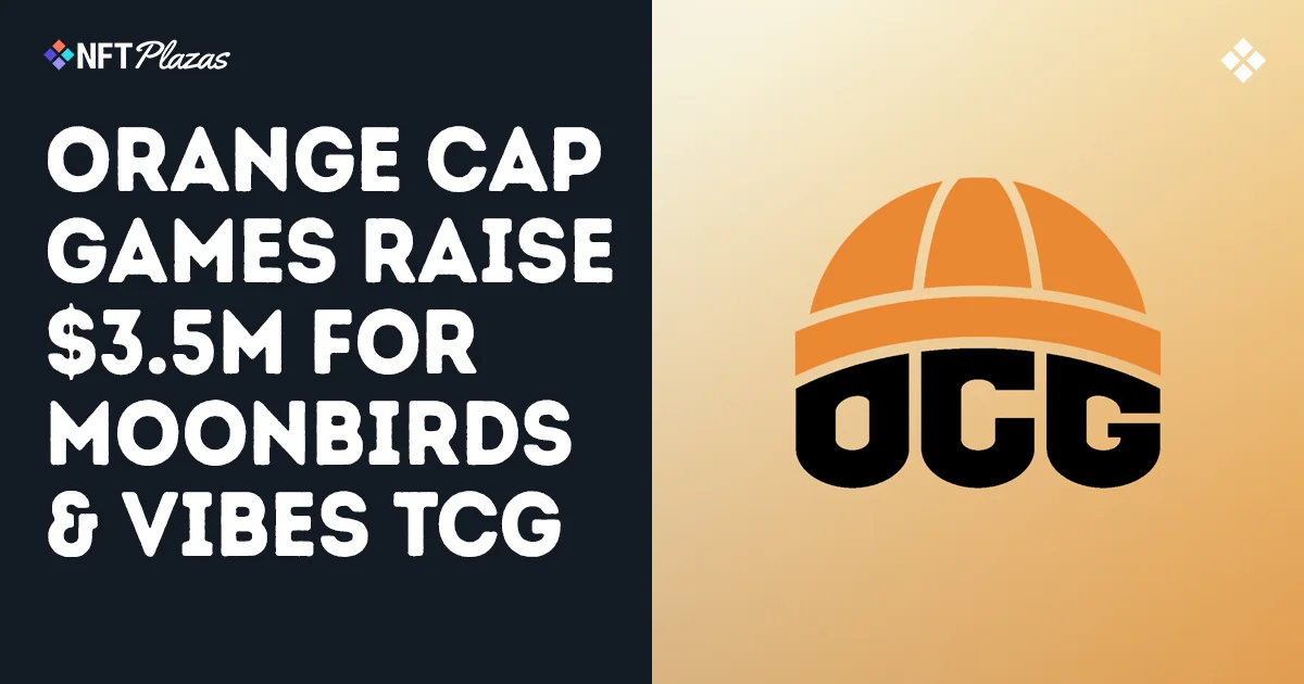 Orange Cap Games Raise $3.5M For Moonbirds and Vibes TCG